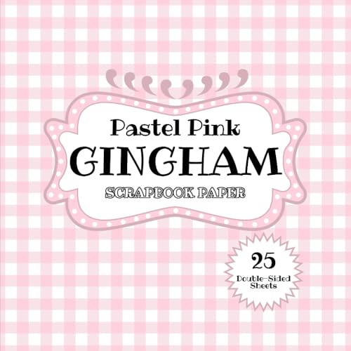 Pastel Pink Gingham Scrapbook Paper: 25 Double Sided Craft Paper Sheets | Ideal for Wrapping, DIY Projects, Decoupage, Origami, & More | Premium Color, 8.5