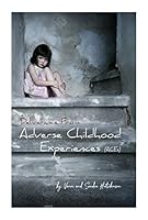 Deliverance from Adverse Childhood Experiences 0988740052 Book Cover