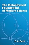 The Metaphysical Foundations of Modern Science