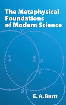 Paperback The Metaphysical Foundations of Modern Science Book
