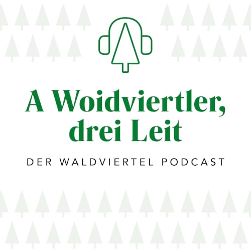 Couverture de A Woidviertler, drei Leit - Der Waldviertel Podcast