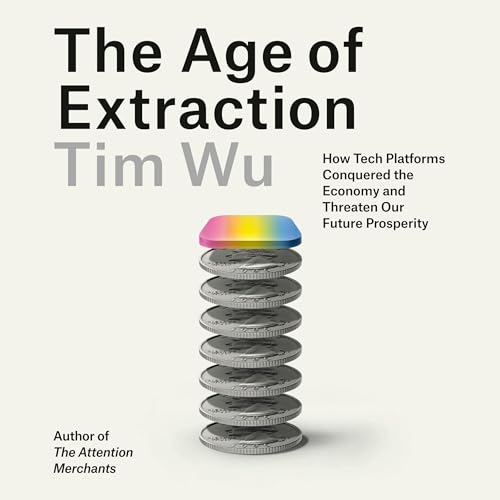 The Age of Extraction Audiolibro Por Tim Wu arte de portada