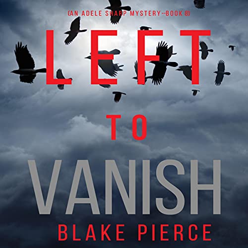 Blake Pierce Left to Vanish (Adele Sharp 08)