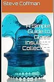 A Simple Guide to Glass Insulator Collecting