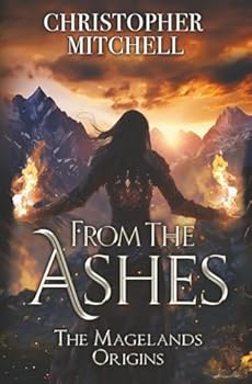 Paperback The Magelands Epic: From the Ashes Book