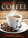 The Story of Coffee: The History of Coffee & How to Make the Perfect Cup