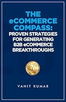 The eCommerce Compass: Proven Strategies for Generating B2B eCommerce Breakthroughs 9390661803 Book Cover