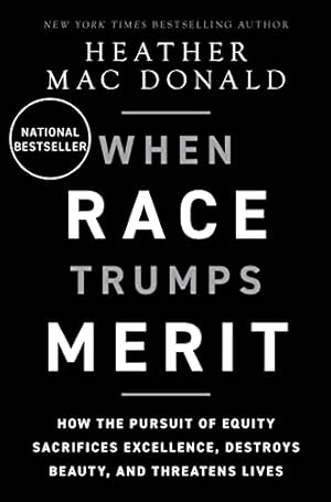 When Race Trumps Merit: How the Pursuit of Equity Sacrifices Excellence, Destroys Beauty, and Threatens Lives