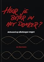 Hoor je beter in het donker? Antwoorden op alledaagse vragen 9085710618 Book Cover