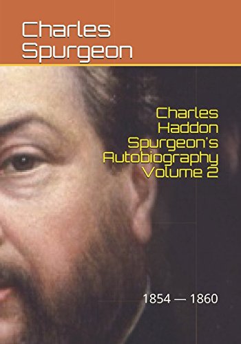 Charles Haddon Spurgeon's Autobiography Volume 2: The Full Harvest 1854 --1860