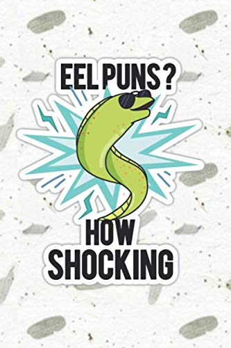 Eel Puns How Shocking Cute Animal Pun | Punny Doodles Notebook Journal: 100 Page lined notebook journal for writing, composition, notes.