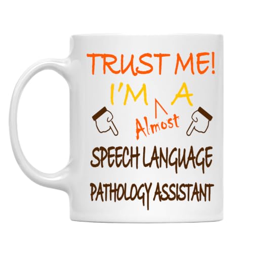 Trust Me! Speech Language Pathology Assistant Mug, 11 Oz Ceramic Coffee Cup