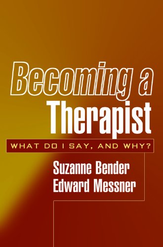Becoming a Therapist: What Do I Say, and Why? Becoming a Therapist: What Do I Say, and Why?