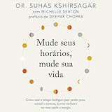  Mude seus horários, mude sua vida [Change Your Schedule, Change Your Life]: Como usar o relógio biológico para perder peso, reduzir o estresse, dormir melhor e ter mais saúde e energia