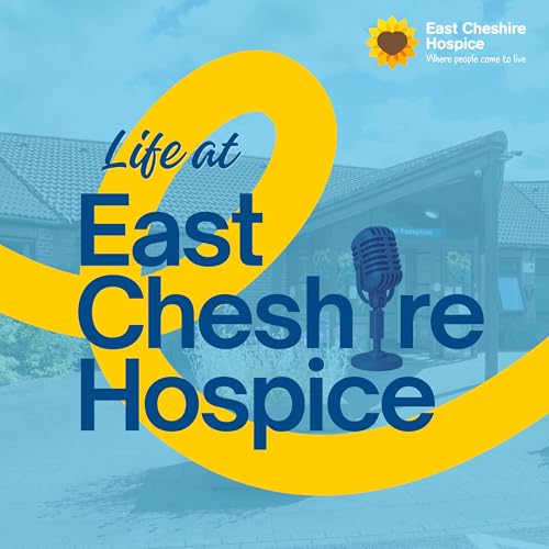 Life at East Cheshire Hospice cover art