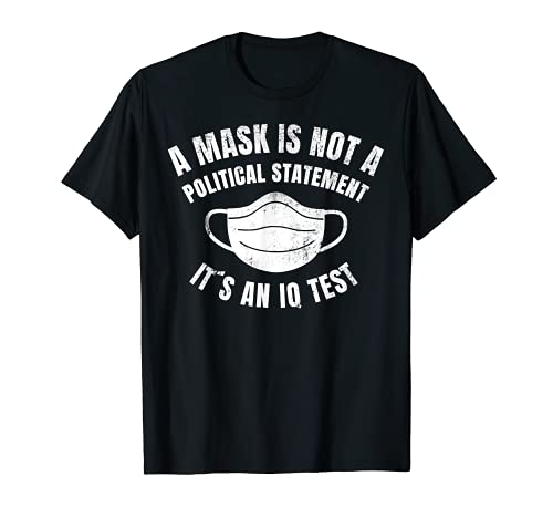 A Mask is not a political Statement Its an IQ Test Camiseta