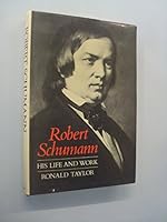 Schumann: His Life and Work 0876634064 Book Cover