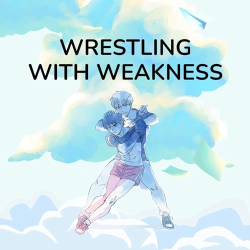 Wrestling with Weakness