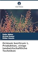 Ocimum basilicum L. Produktion, einige landwirtschaftliche Techniken (German Edition) 6208964830 Book Cover