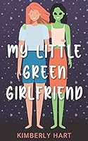 My Little Green Girlfriend B08D527YJ6 Book Cover