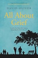 All About Grief: Comforting those who mourn equipping those who care 1917455437 Book Cover