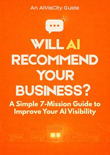 Will AI Recommend Your Business?: A Simple 7-Mission Guide to