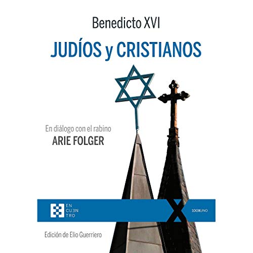 Judios y cristianos: En diálogo con el rabino Arie Folger: 62 (100XUNO)