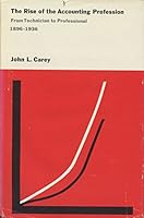The Rise of the Accounting Profession: From Technical to Professional 1896-1936 B004301H7I Book Cover