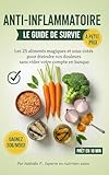  Anti-inflammatoire : le guide de survie à petit prix: Les 25 aliments magiques et sous-cotés pour éteindre vos douleurs sans vider votre compte en banque