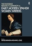  The Routledge Research Companion to Early Modern Spanish Women Writers