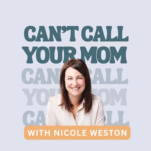 Can't Call Your Mom with Nicole Weston cover art