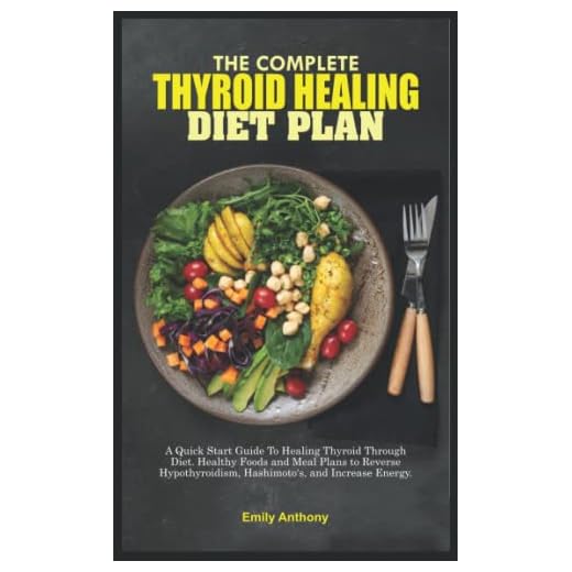 THE COMPLETE THYROID HEALING DIET PLAN: A Quick Start Guide To Healing Thyroid Through Diet. Healthy Foods and Meal Plans to Reverse Hypothyroidism, Hashimoto's, and Increase Energy.