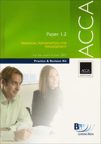 ACCA - 1.2 Financial Information for Management 2007: Practice and Revision Kit (ACCA - 1.2 Financial Information for Management: Practice and Revision Kit)