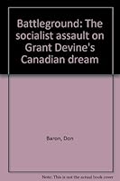 Battleground: The socialist assault on Grant Devine's Canadian dream 0921856229 Book Cover