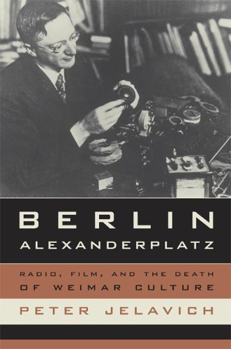 Berlin Alexanderplatz: Radio, Film, and the Death of Weimar Culture (Volume 37) (Weimar and Now: German Cultural Criticism)