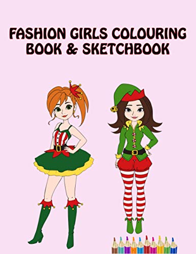 Fashion Girls Colouring book & Sketchbook: Cute Gift Coloring Book For Girls