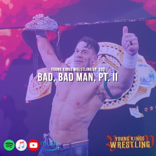 Young Kings Wrestling Ep. 320 - Bad, Bad Man, Pt. II