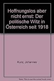  Hoffnungslos, aber nicht ernst Der polit. Witz in Österreich seit 1918, 27 Ill.