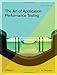 The Art of Application Performance Testing: Help for Programmers and Quality Assurance