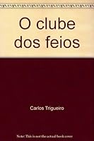 O clube dos feios: & outras historias extraordinarias 8585664053 Book Cover
