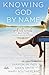 Knowing God by Name: A Girlfriends in God Faith Adventure