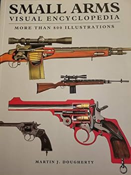 Paperback SMALL ARMS , VISUAL ENCYCLOPEDIA , MORE THAN 800 ILLUSTRATIONS Book