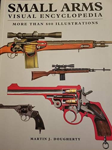 SMALL ARMS , VISUAL ENCYCLOPEDIA , MORE THAN 80... 1435139348 Book Cover