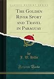 riva sports management  The Golden River Sport and Travel in Paraguay (Classic Reprint) (English Edition)