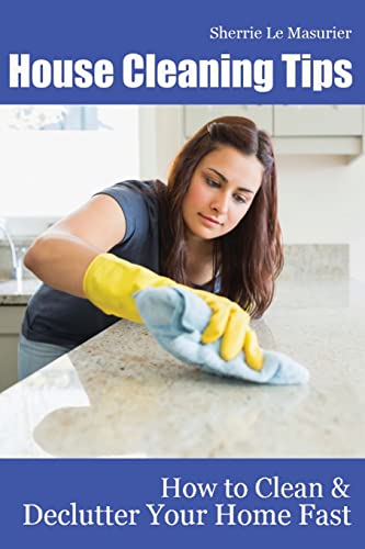 House Cleaning Tips: How to Clean and Declutter Your Home