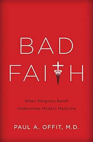 Bad Faith: When Religious Belief Undermines Modern Medicine