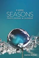 8 Week SEASONS Prayer Journal and Calendar: Winter Edition 1792934955 Book Cover