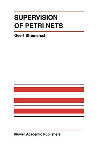 Supervision of Petri Nets (The International Series on Discrete Event Dynamic Systems, 13)