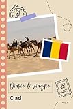 Ciad Diario di viaggio: Un divertente pianificatore di viaggio per documentare il tuo...