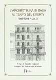 L’ARCHITETTURA IN ITALIA AL TEMPO DEL LIBERTY - 1907-1909 • Vol. 3: Tratto da riviste del periodo